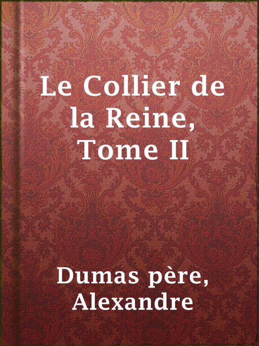 Title details for Le Collier de la Reine, Tome II by Alexandre Dumas père - Available